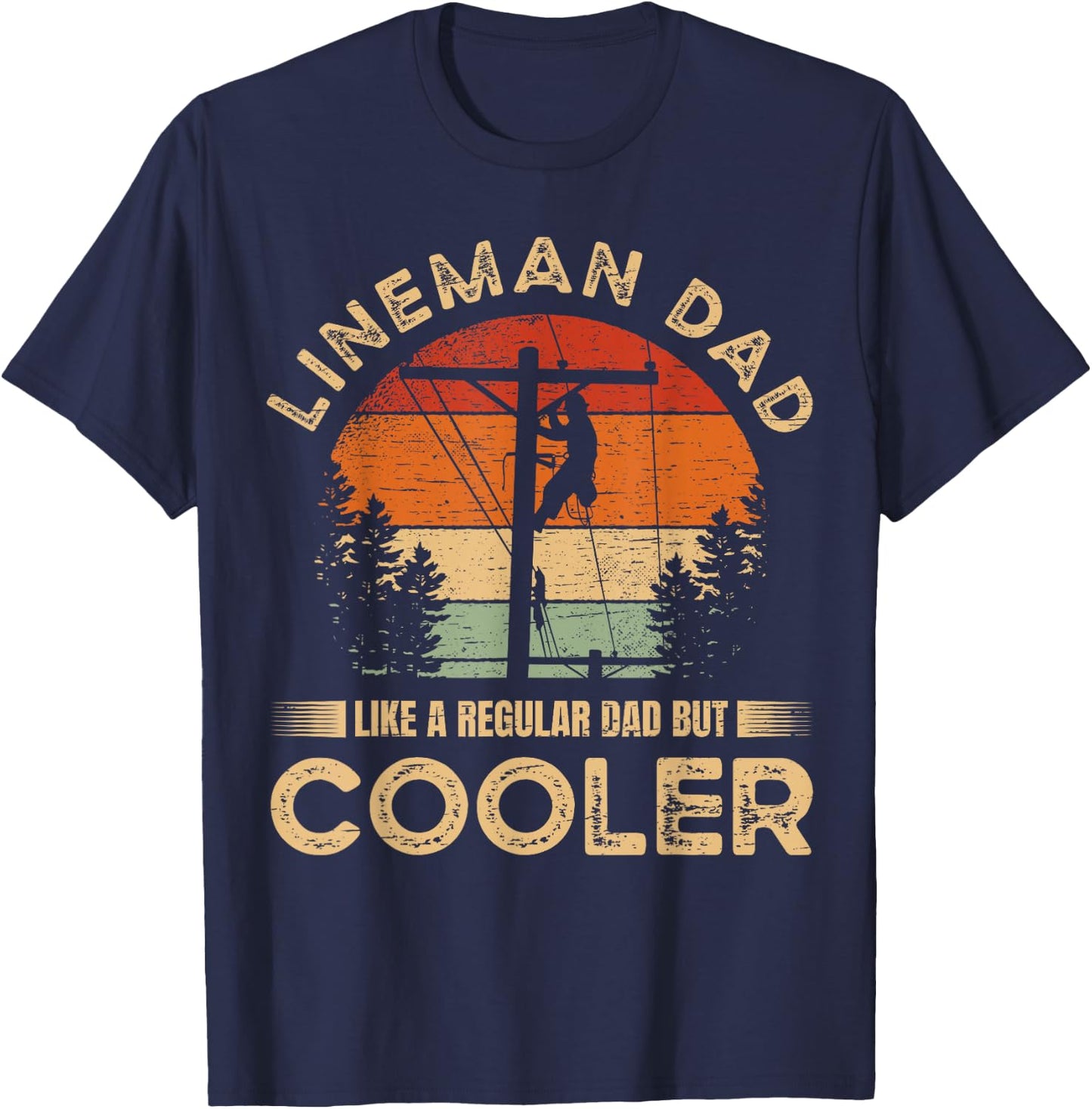 Lineman Dad Like A Regular Dad But Cooler Lineman T-Shirt - T-Shirt | Navy