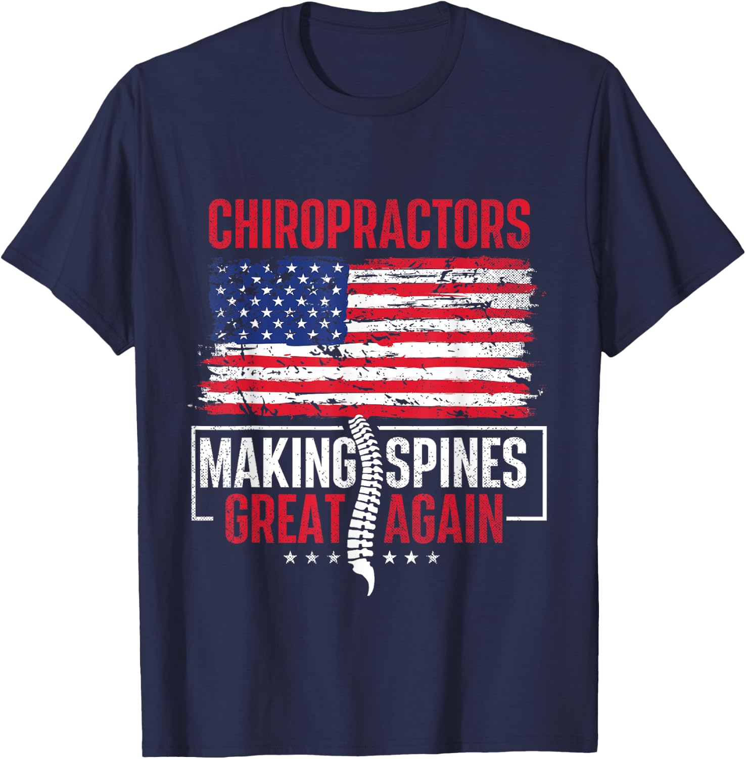 Chiropractors Making Spines Great Again - Physical Therapist T-Shirt - T-Shirt | Navy