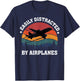 Easily Distracted by Airplanes, Aviation Pilots, Aircraft Lovers T-Shirt - T-Shirt | Navy