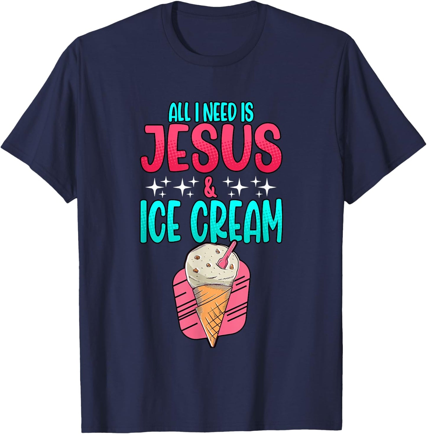 All I Need Is Jesus And Ice Cream Christian Summer T-Shirt - T-Shirt | Navy
