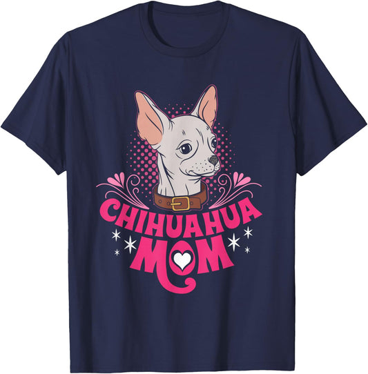 Chihuahua Mom Chihuahua Gifts For Dog Lovers Chihuahua Lover T-Shirt - T-Shirt | Navy