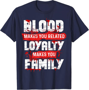 Blood Makes You Related Loyalty Makes You Family Halloween T-Shirt - T-Shirt | Navy