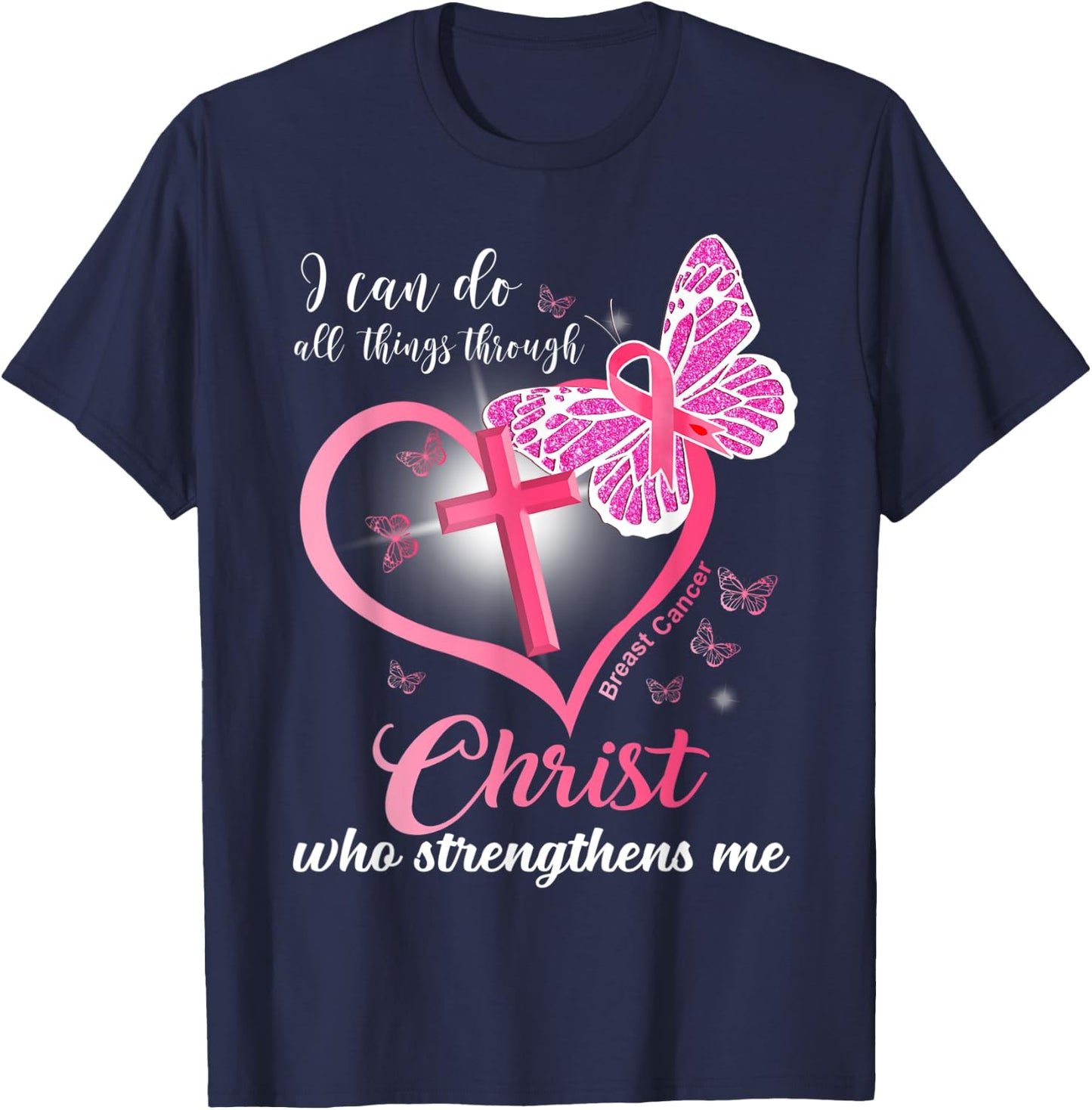 I can do all things Christ who strengthens Breast Cancer T-Shirt - T-Shirt | Navy