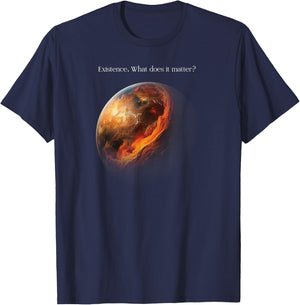 Existence What Does It Matter, Astrophysics T-Shirt - T-Shirt | Navy