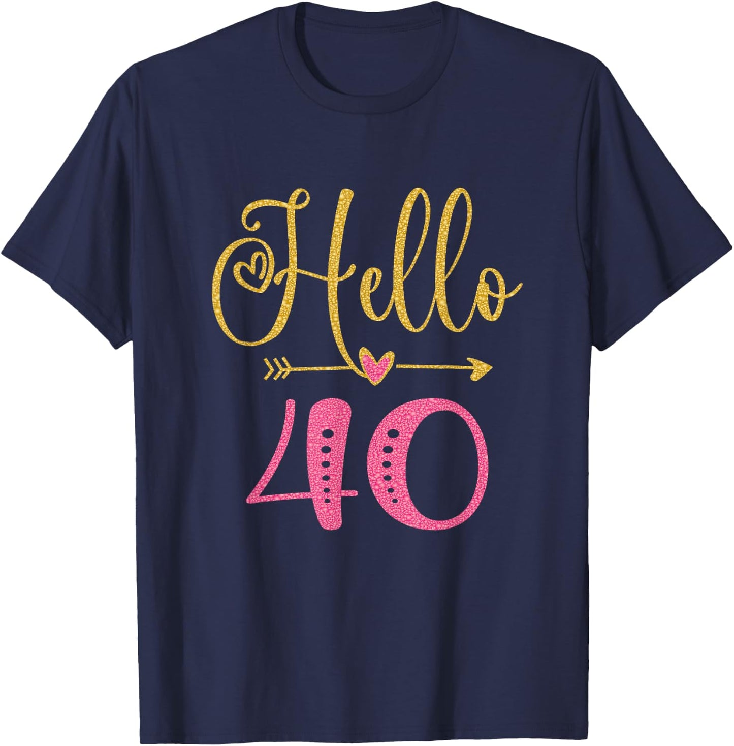 Hello 40 Years Old Women's 40th Birthday T-Shirt - T-Shirt | Navy