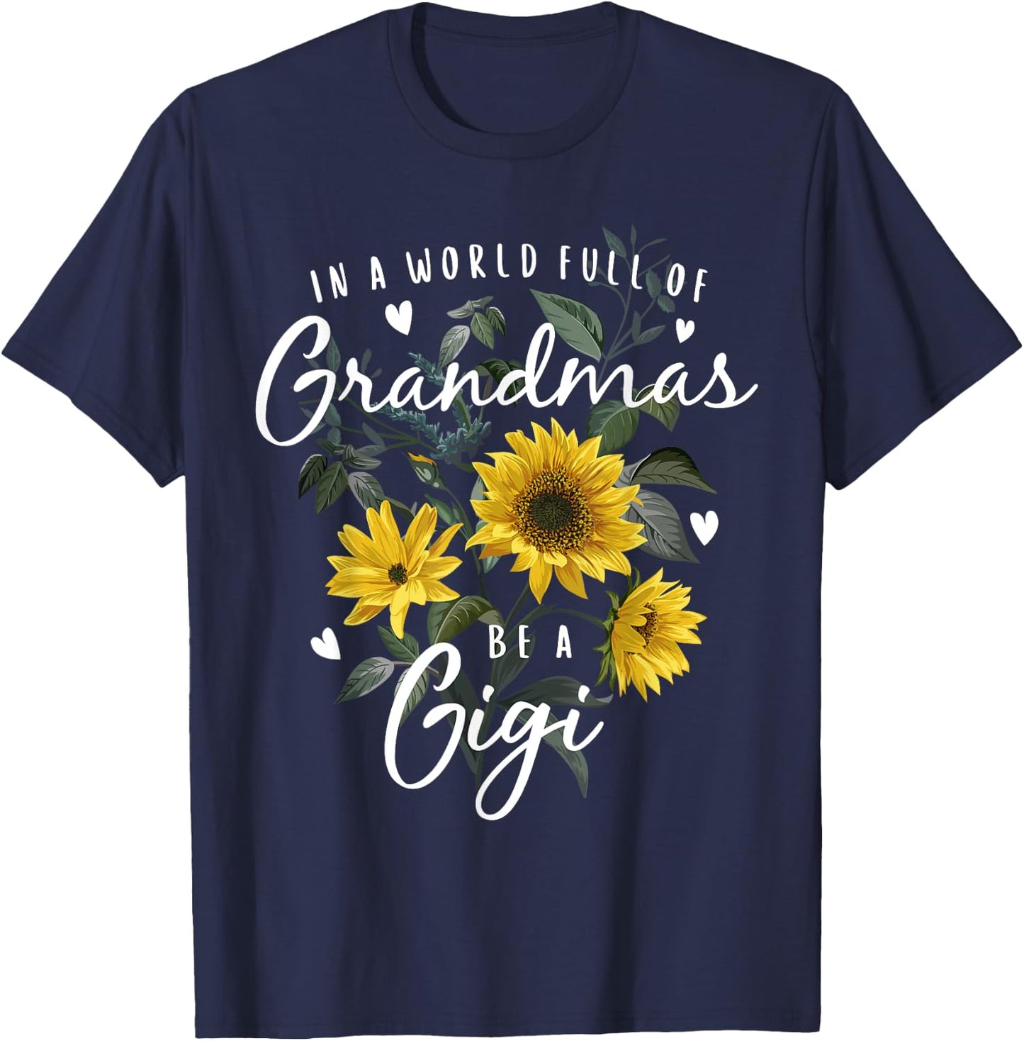 In A World Full Of Grandmas Be A Gigi Gifts Sunflower T-Shirt - T-Shirt | Navy