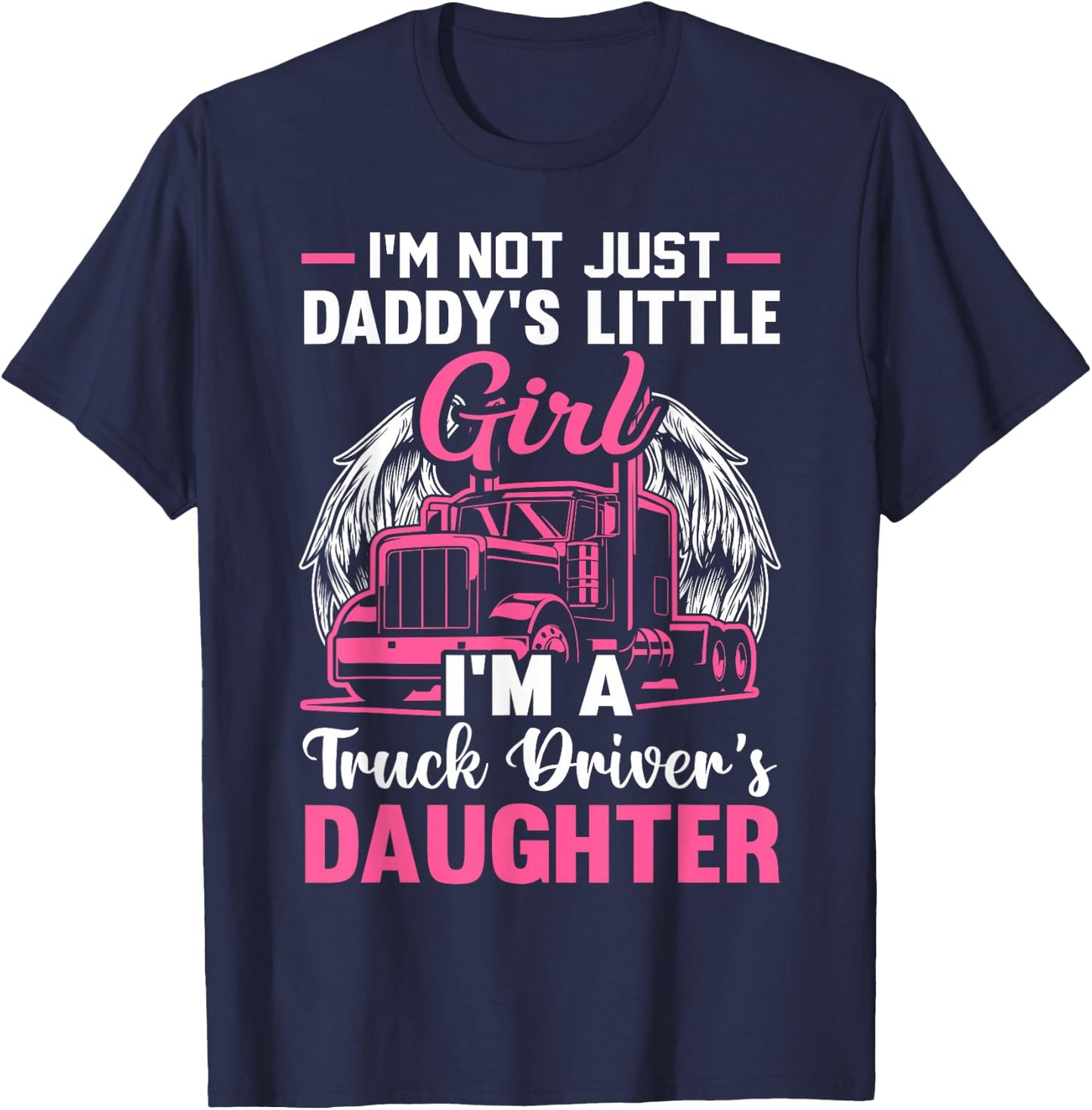 Trucker Daddy's Little Girl Truck Driver's Daughter T-Shirt - T-Shirt | Navy