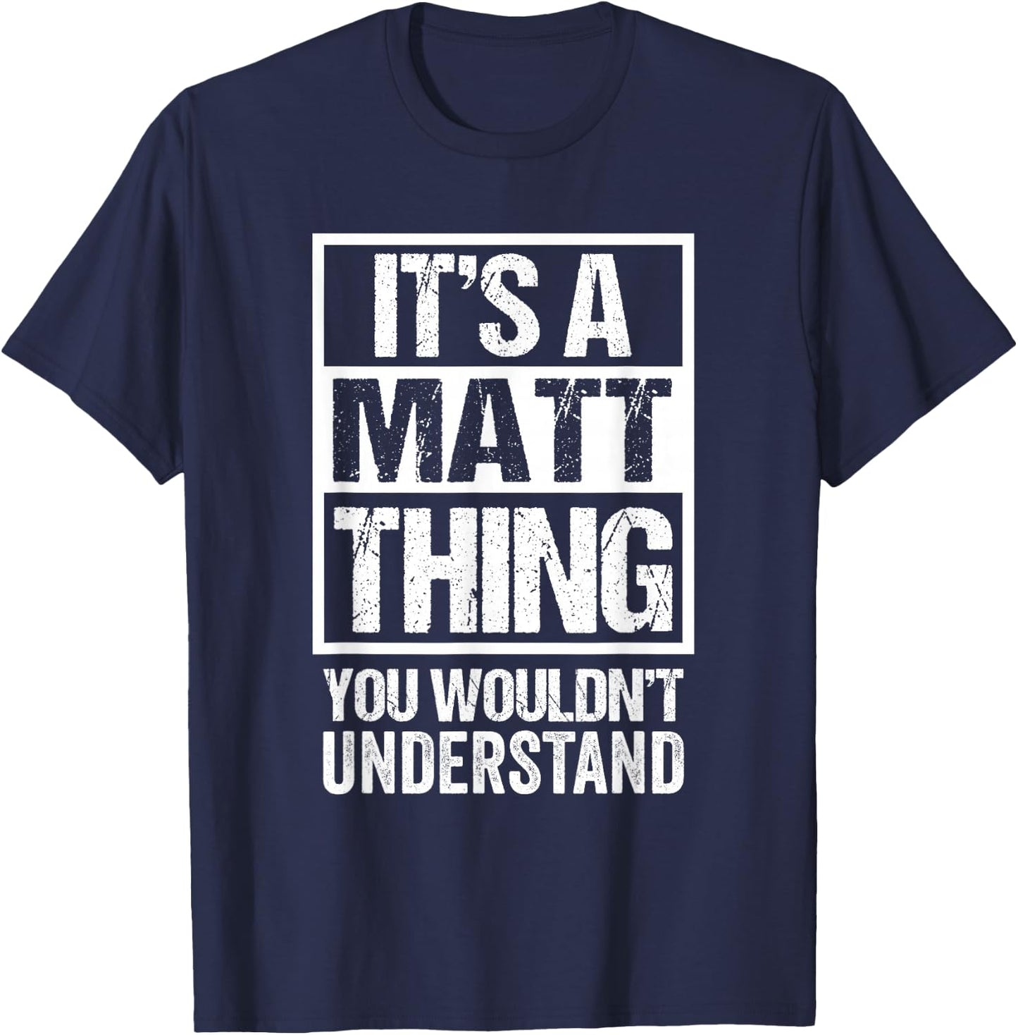 It's A Matt Thing You Wouldn't Understand T-Shirt - T-Shirt | Navy