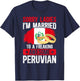 I'm Married to Peruvian Wife Husband of A Peruvian Wife T-Shirt - T-Shirt | Navy