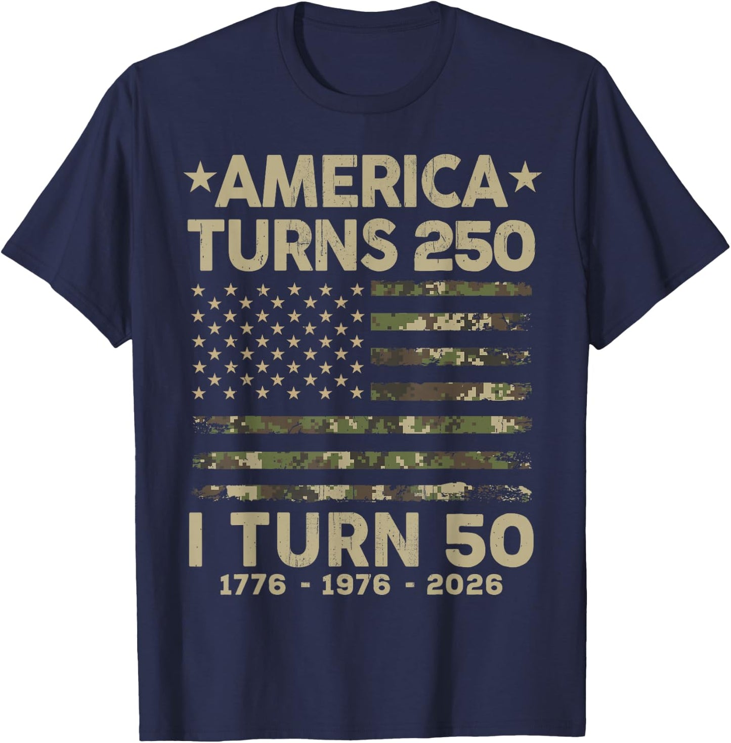 Camo America Turns 250 I Turn 50 1976 50th Birthday Father T-Shirt - T-Shirt | Navy