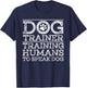 Funny Dog Trainer Design Women Dog Training Lover T-Shirt - T-Shirt | Navy