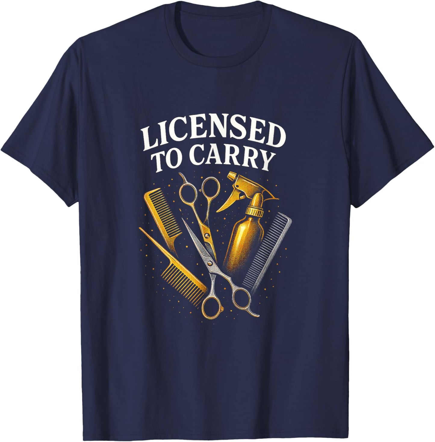 Licensed to Carry - Barber Hairstylist Tools T-Shirt - T-Shirt | Navy