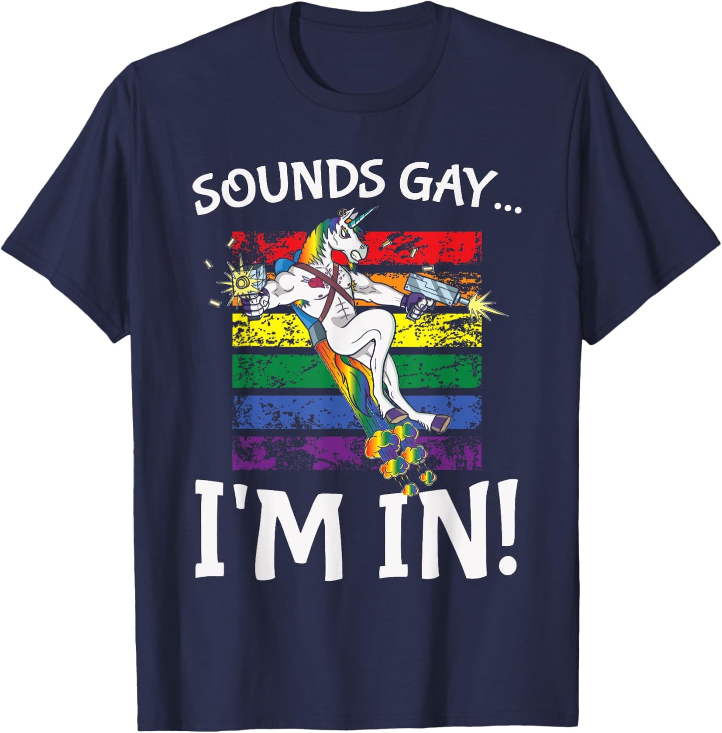 Sounds Gay I'm in Funny Rainbow Proudly Support Unicorn Gift T-Shirt - T-Shirt | Navy