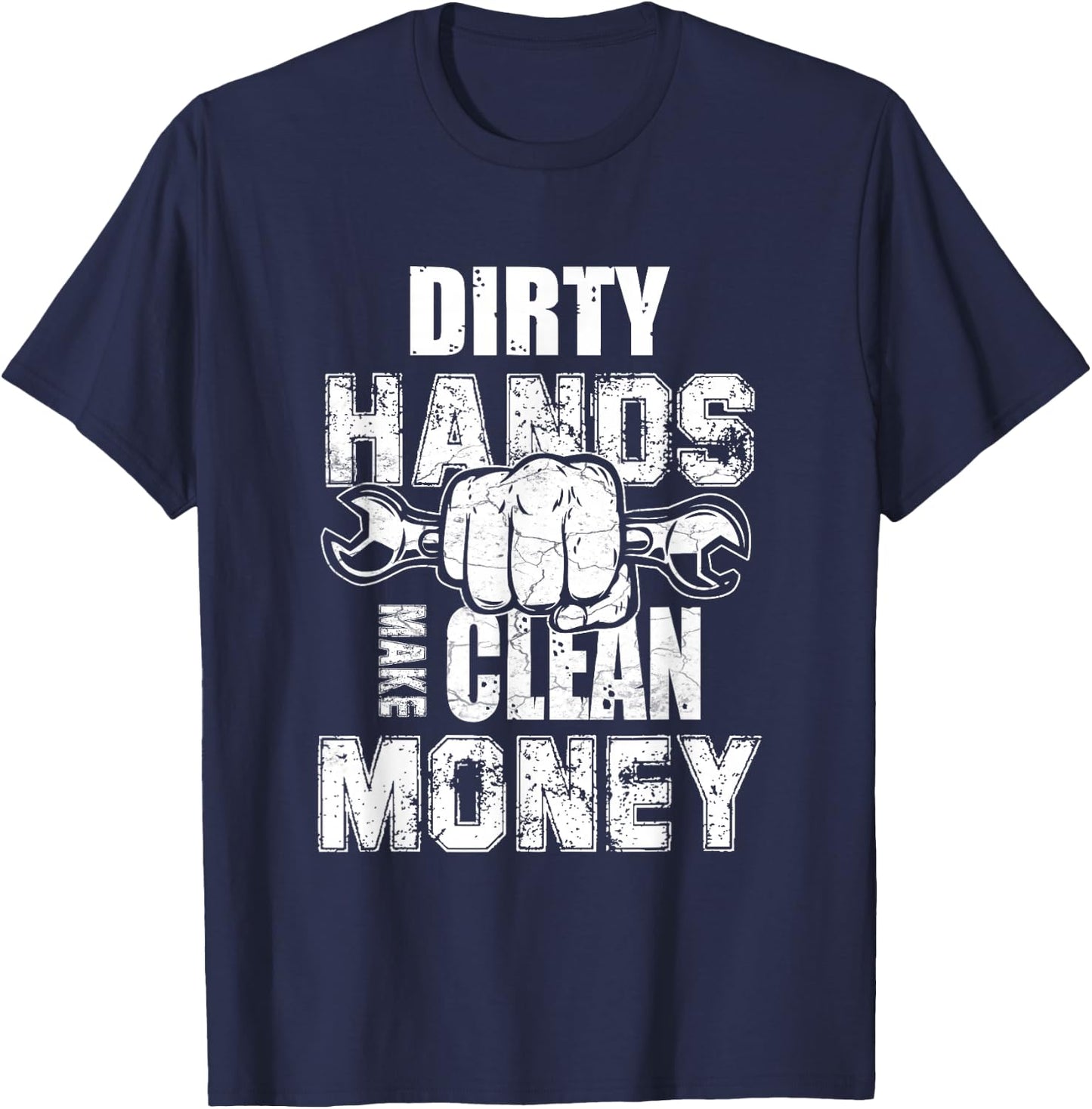Dirty Hands Make Clean-Money Machines Mechanical Engineering T-Shirt - T-Shirt | Navy