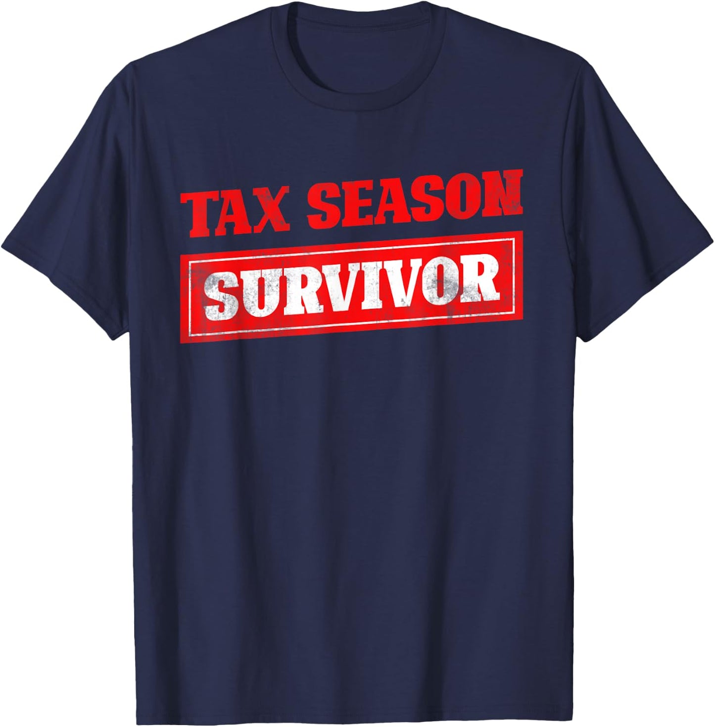 Tax Season Survivor Tax Returns Funny CPA Audit Gift Taxes T-Shirt - T-Shirt | Navy