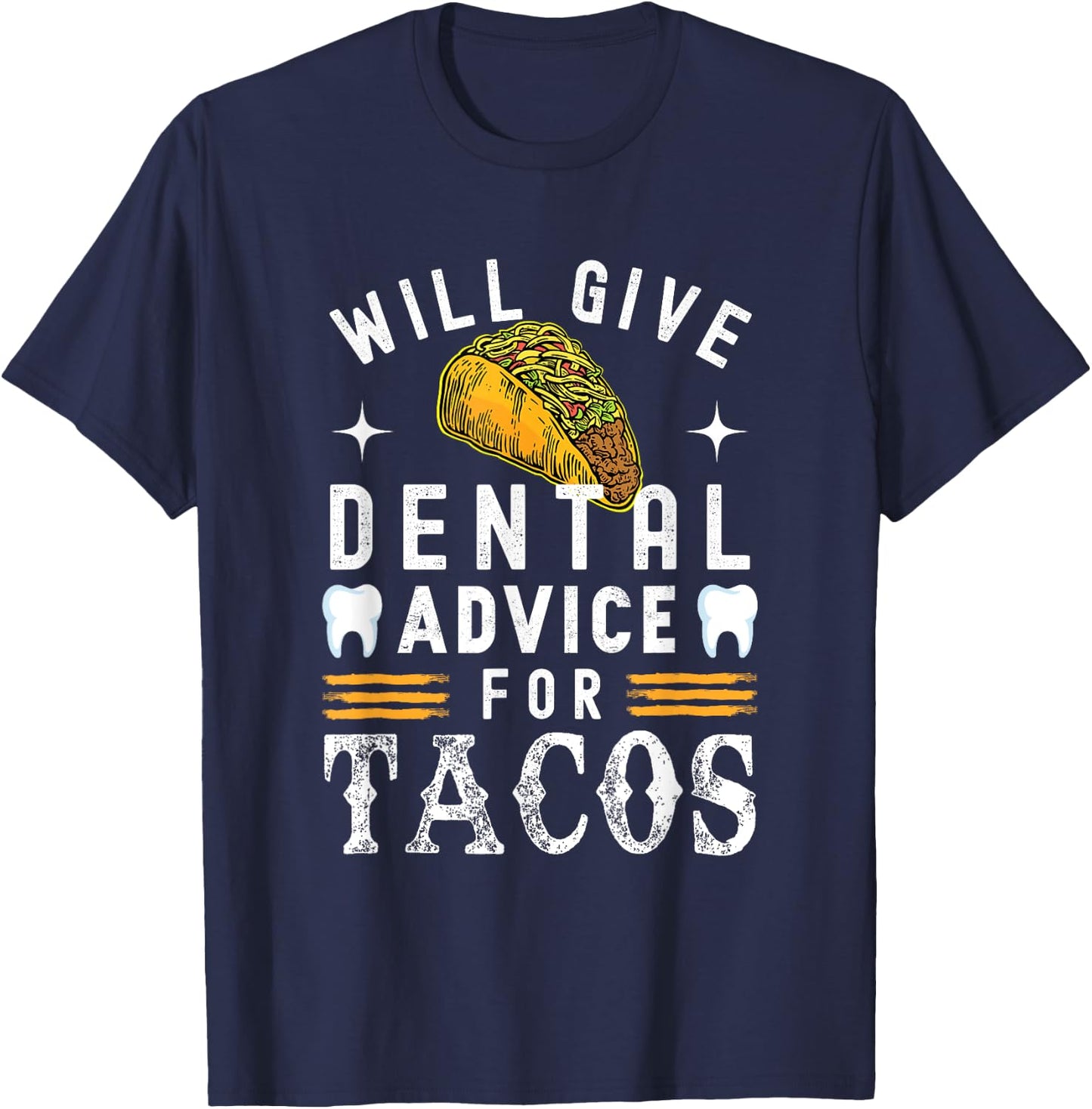 Will Give Dental Advice for Tacos Dentist Dental Hygienist T-Shirt - T-Shirt | Navy