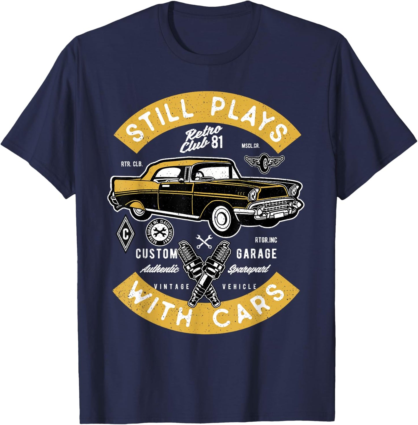 Still Plays With Cars Funny Automotive Car Mechanic T-Shirt - T-Shirt | Navy