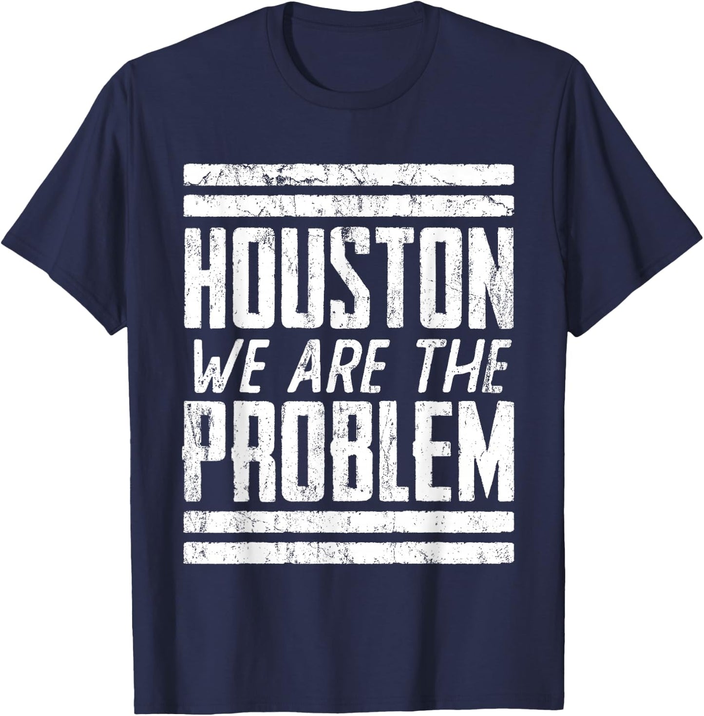 Houston We Are The Problem - Funny Space Astronaut T-Shirt - T-Shirt | Navy