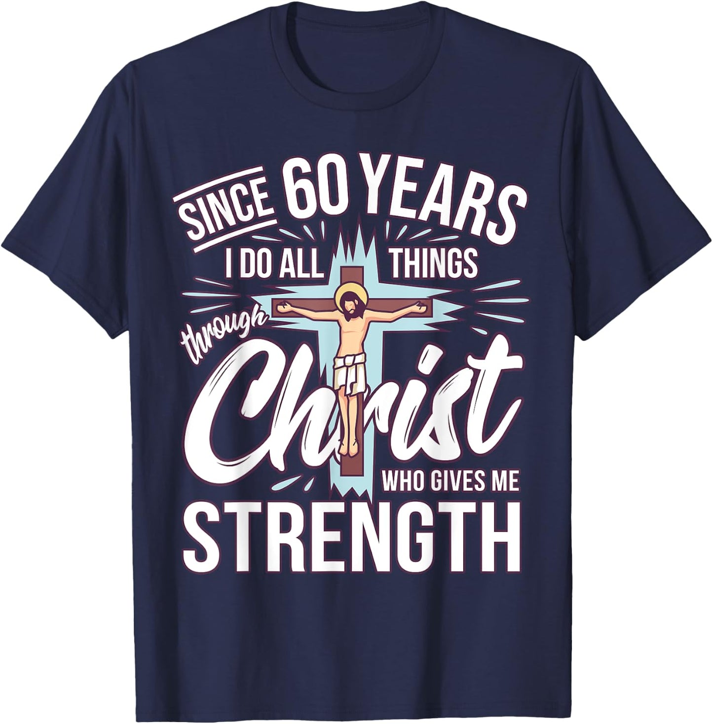 Since 60 Years - 60th Birthday Faith In Jesus T-Shirt - T-Shirt | Navy
