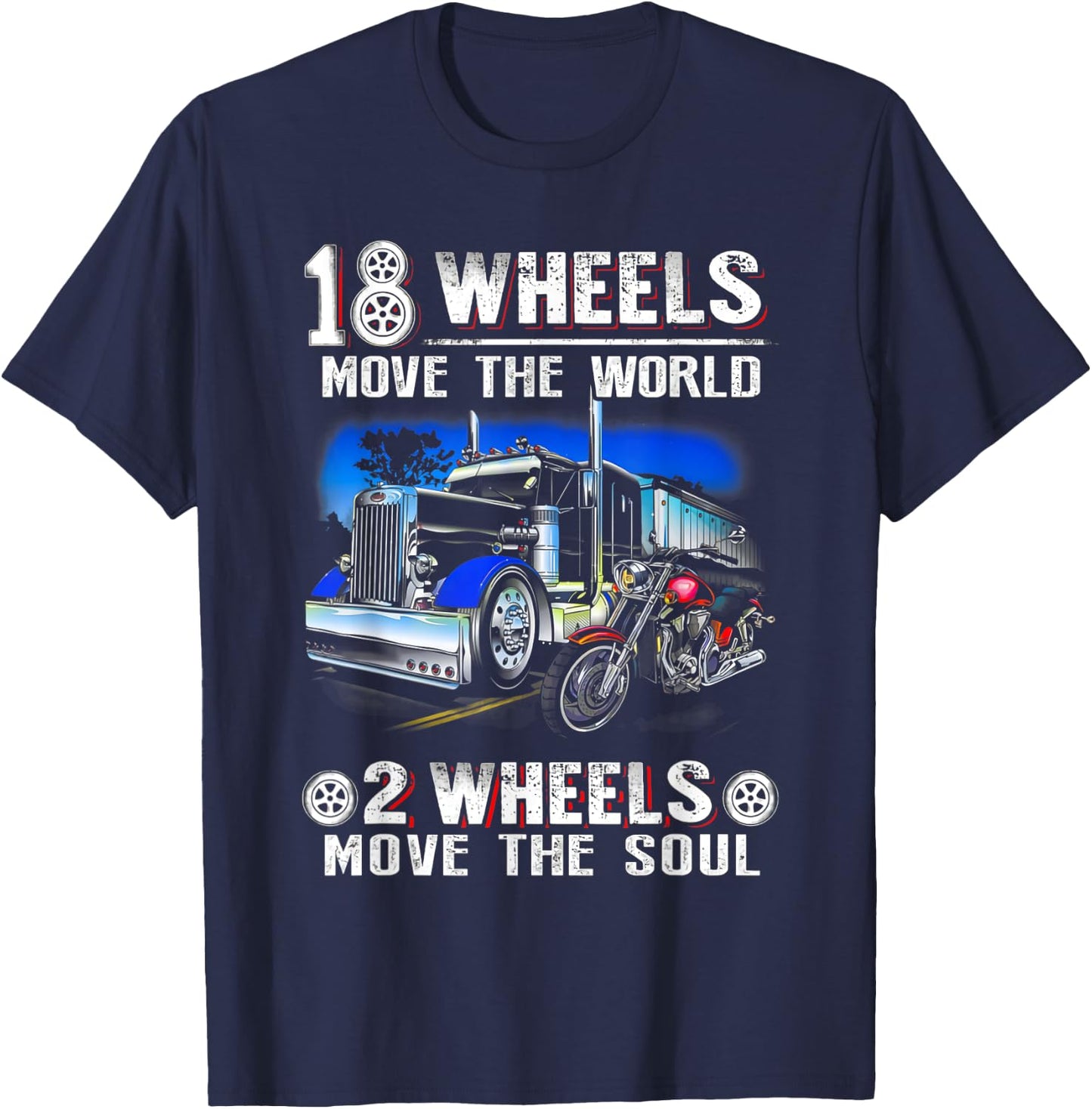 18 Wheels Move The World 2 Wheels Move The Soul Trucker T-Shirt - T-Shirt | Navy