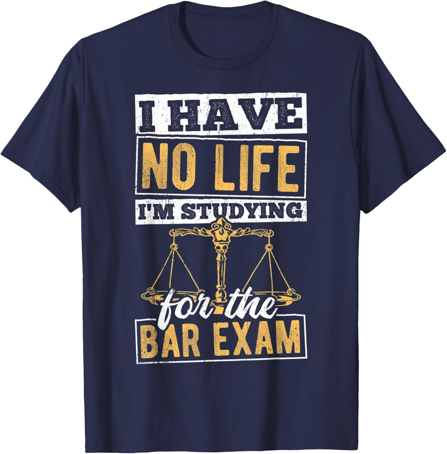 I have no life I'm studying for the bar - lawyer attorney T-Shirt - T-Shirt | Navy