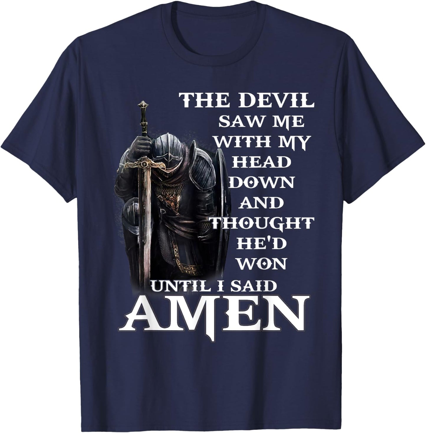 The Devil Saw Me With My Head Down And Thought He'd Won T-Shirt - T-Shirt | Navy