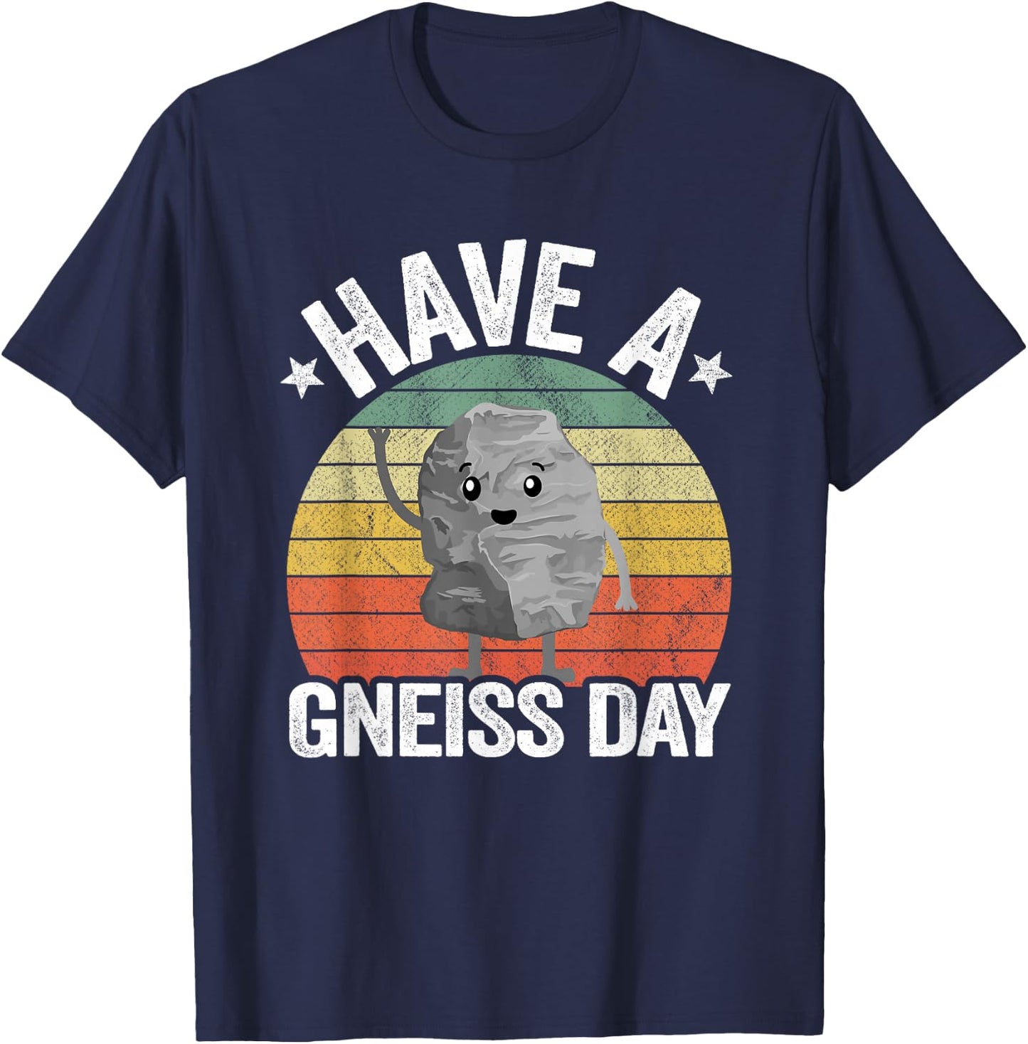Have A Gneiss Day Geology Pun Rock Collector Geologist T-Shirt - T-Shirt | Navy