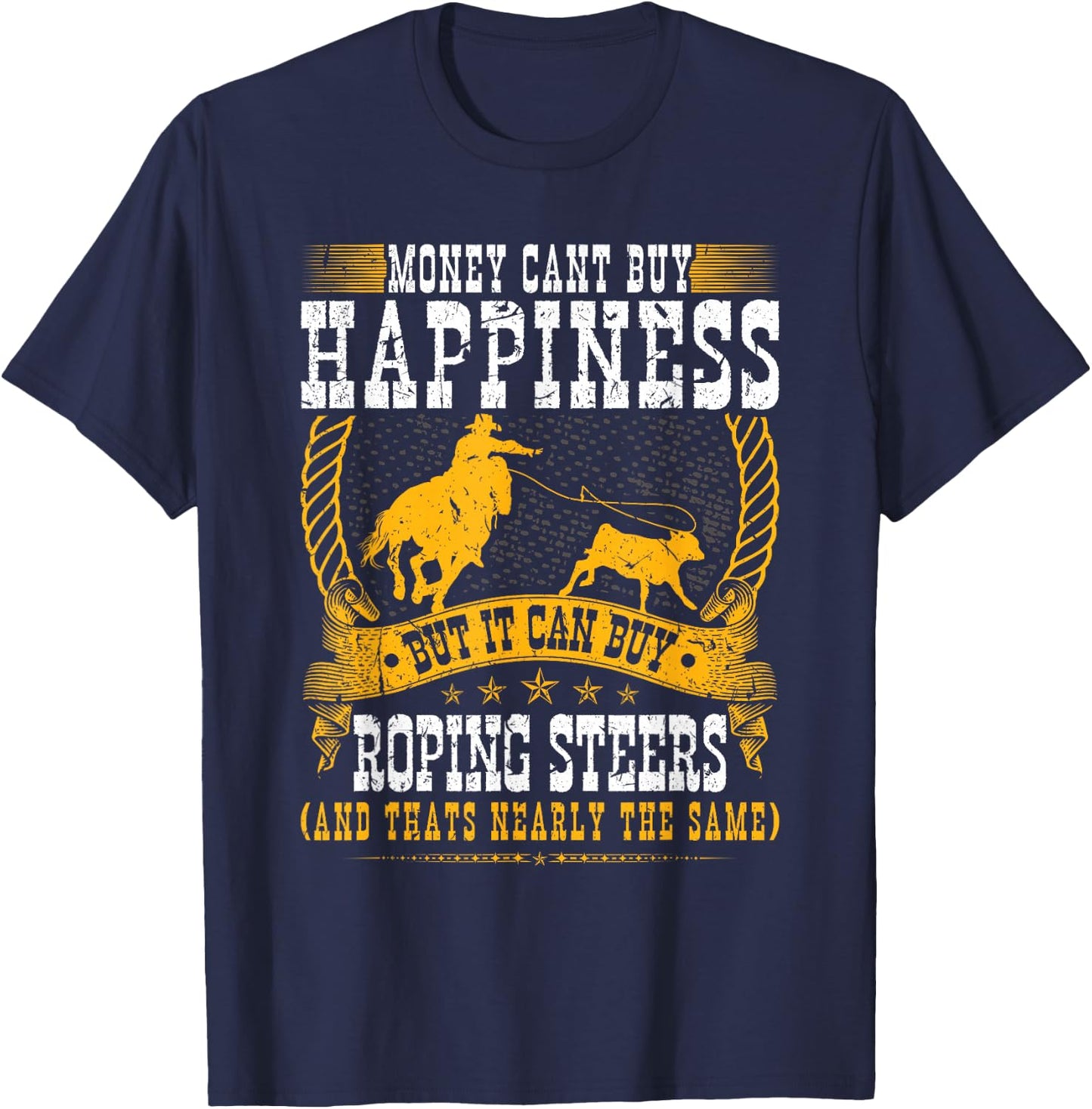 Calf Roping Steer Quote Cowboy Rodeo Breakaway Roping T-Shirt - T-Shirt | Navy