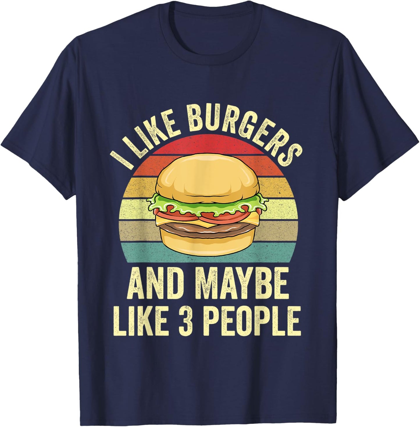 I Like Burgers & Maybe Like 3 People Funny Grilling Burgers T-Shirt - T-Shirt | Navy