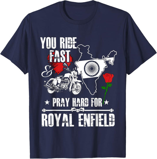 You Ride Fast & Pray Hard For Royal Enfield T shirt T-Shirt - T-Shirt | Navy