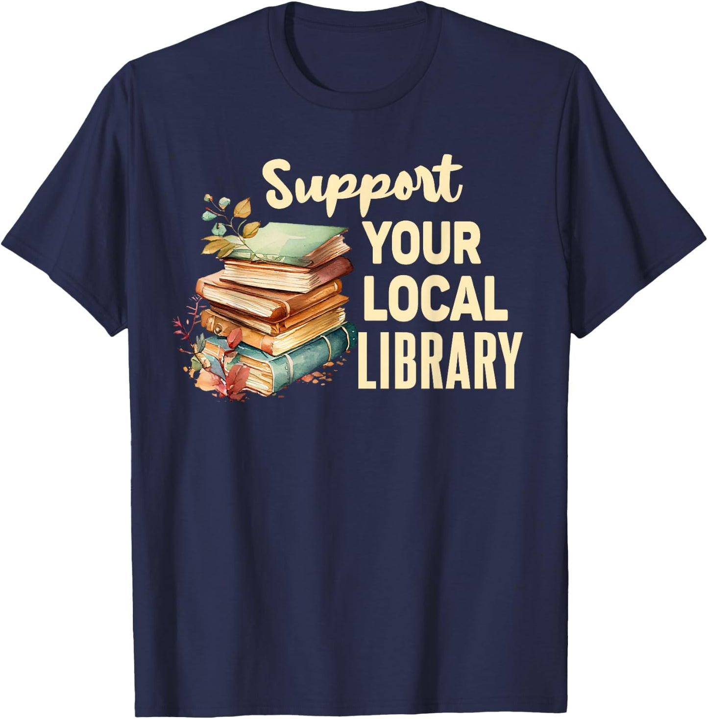 Support Your Local Library Book Readers Lovers Vintage T-Shirt - T-Shirt | Navy