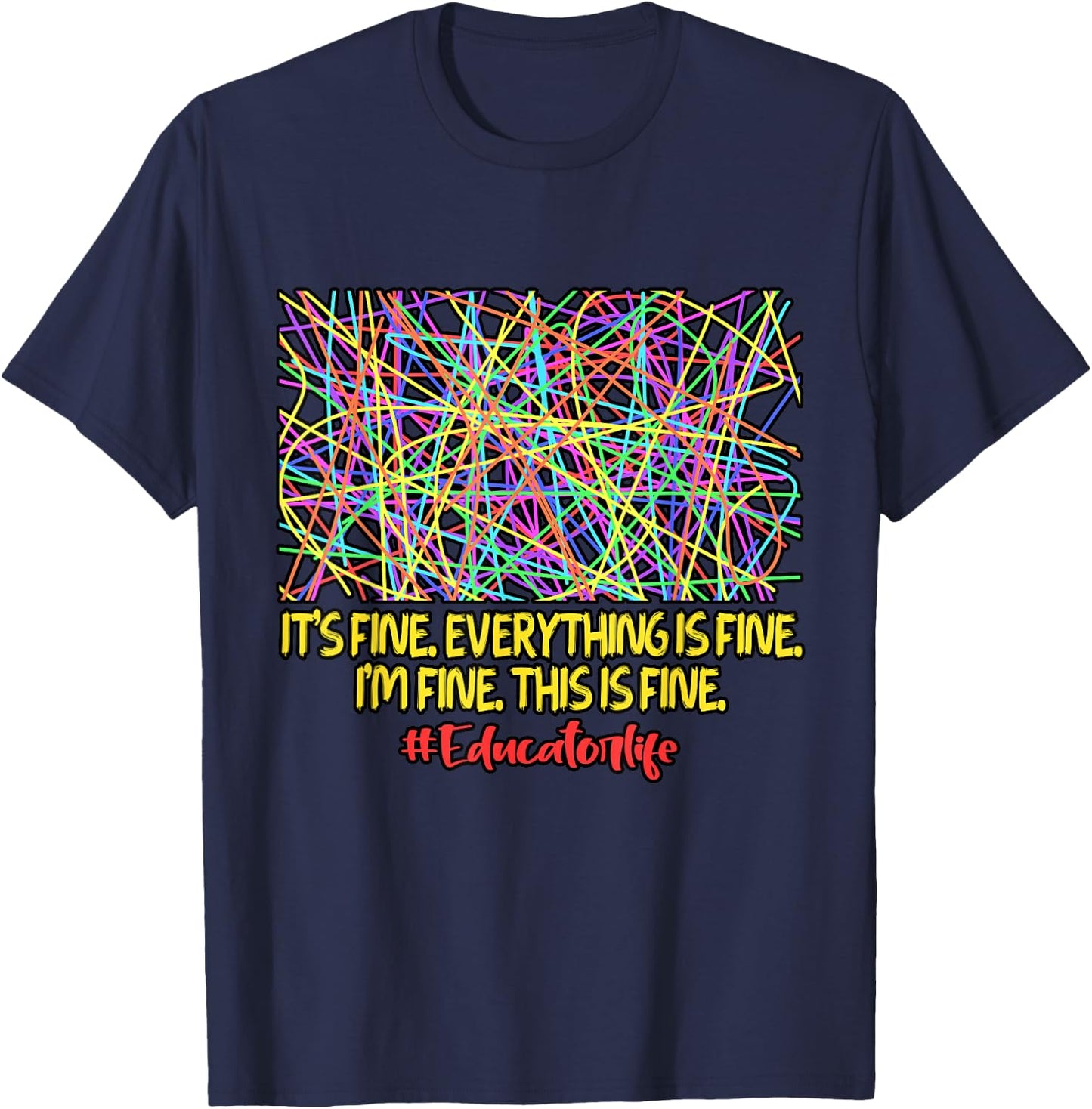 Teacher It's Fine Everything Is Fine Educator Positivity T-Shirt - T-Shirt | Navy