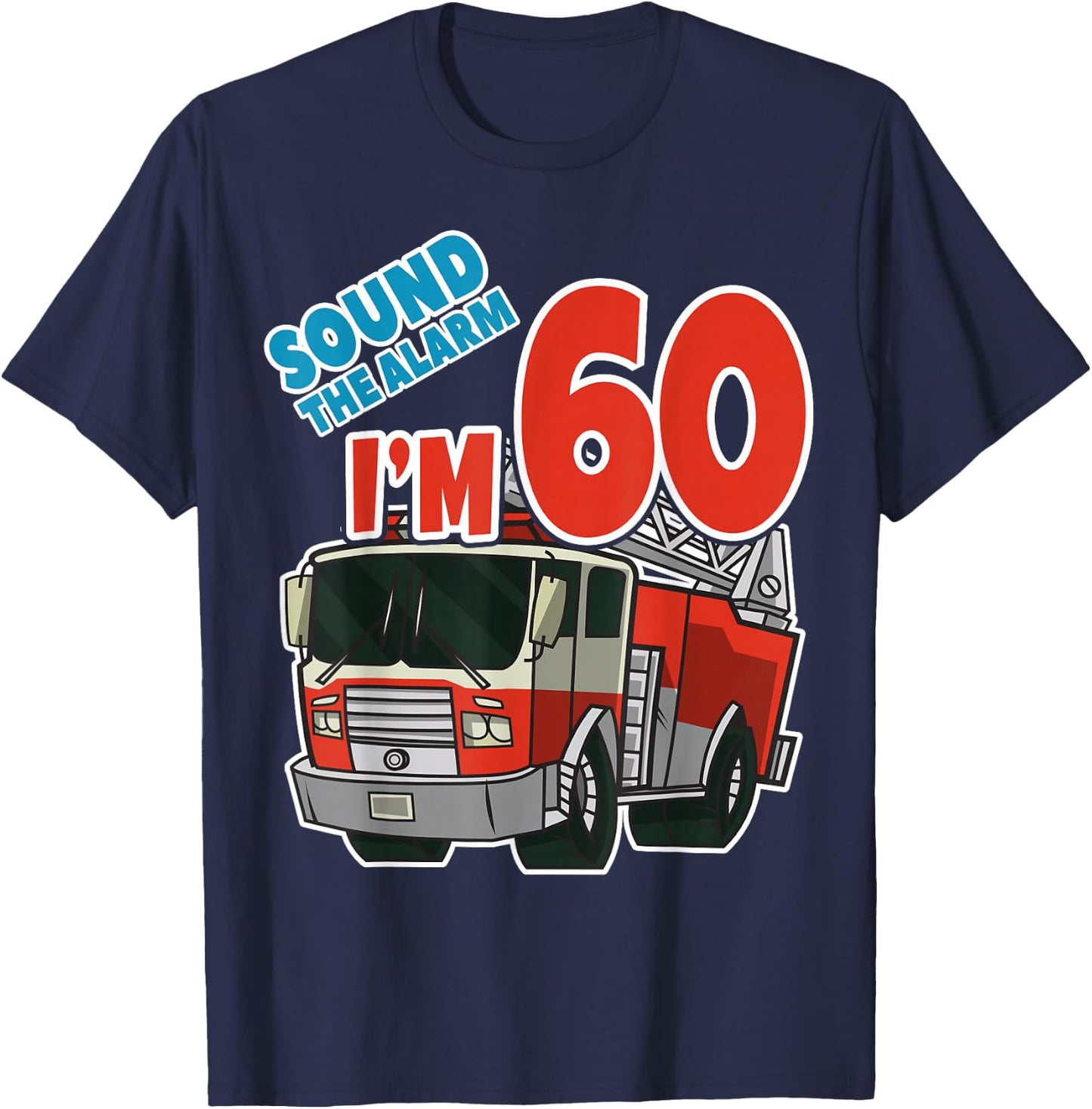 Firetruck 60th Birthday Fireman Fire Truck Boys Sixty T-Shirt - T-Shirt | Navy
