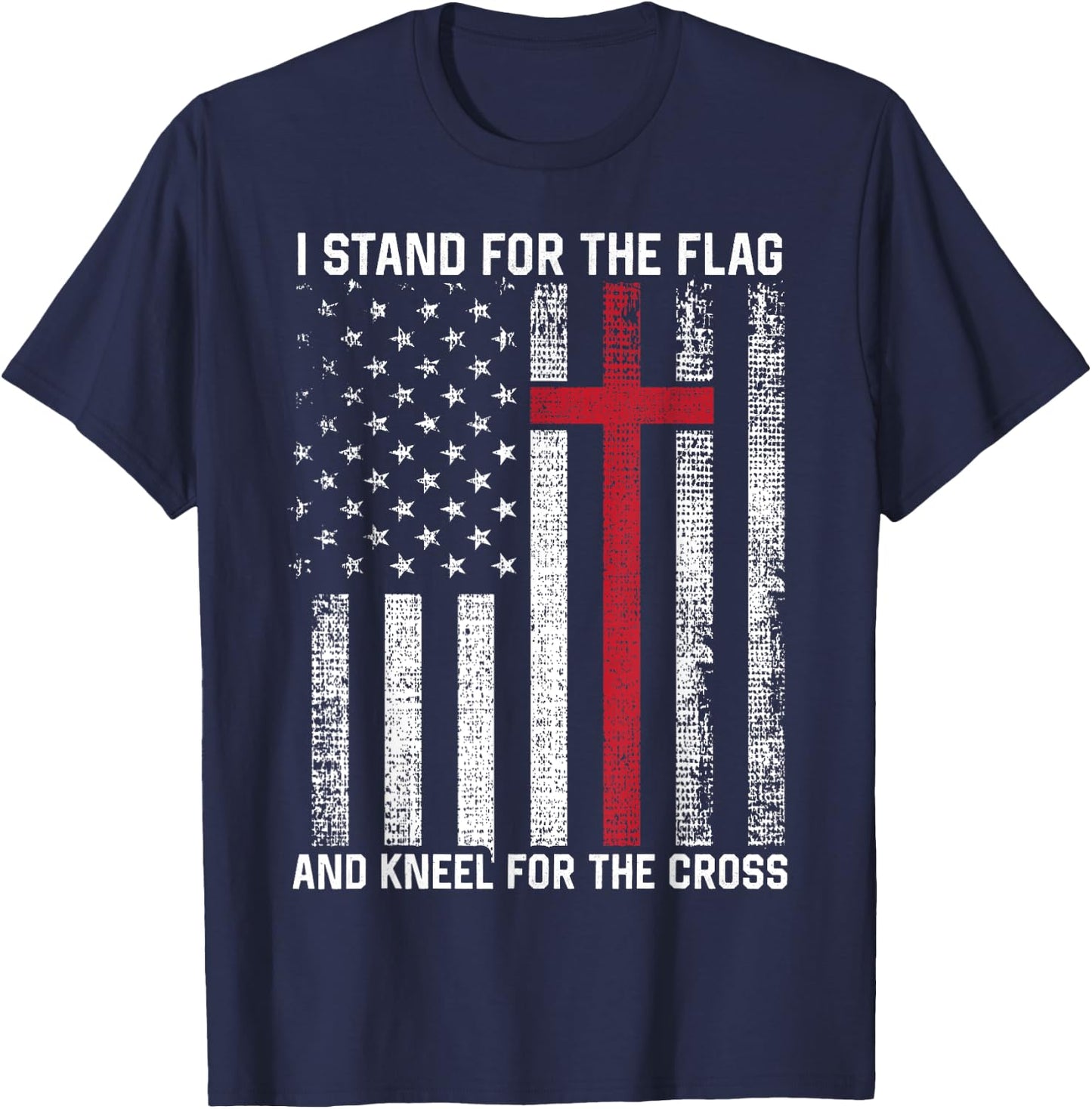 I Stand for the Flag and Kneel for the Cross USA Christian T-Shirt - T-Shirt | Navy