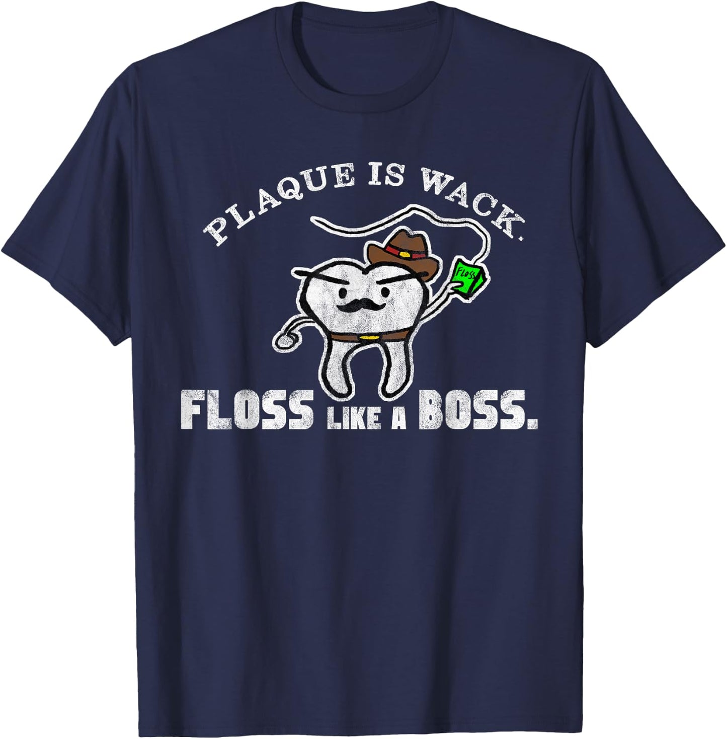 Plaque Is Wack Floss Like A Boss Funny T-Shirt - T-Shirt | Navy