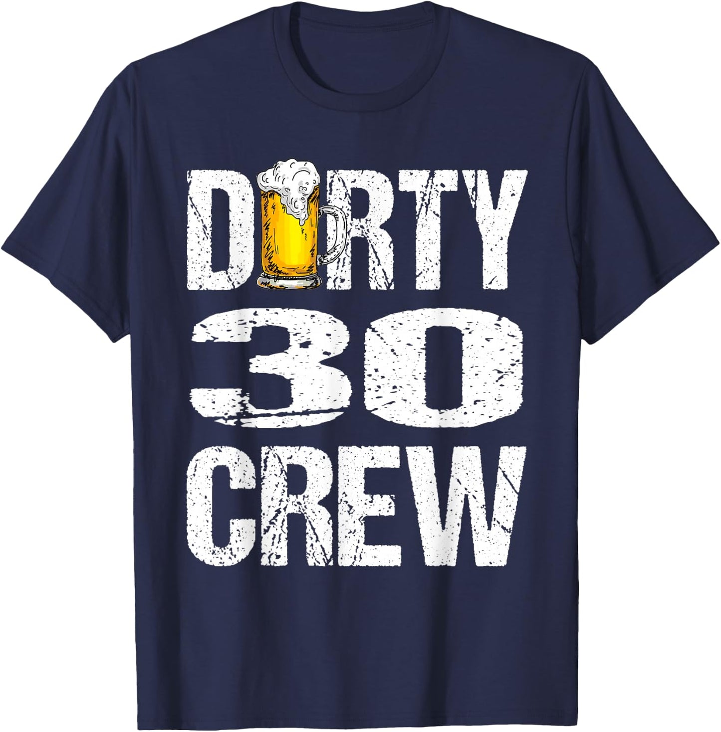 Dirty 30 Crew Funny 30th Birthday Drinking Beers Wine Party T-Shirt - T-Shirt | Navy