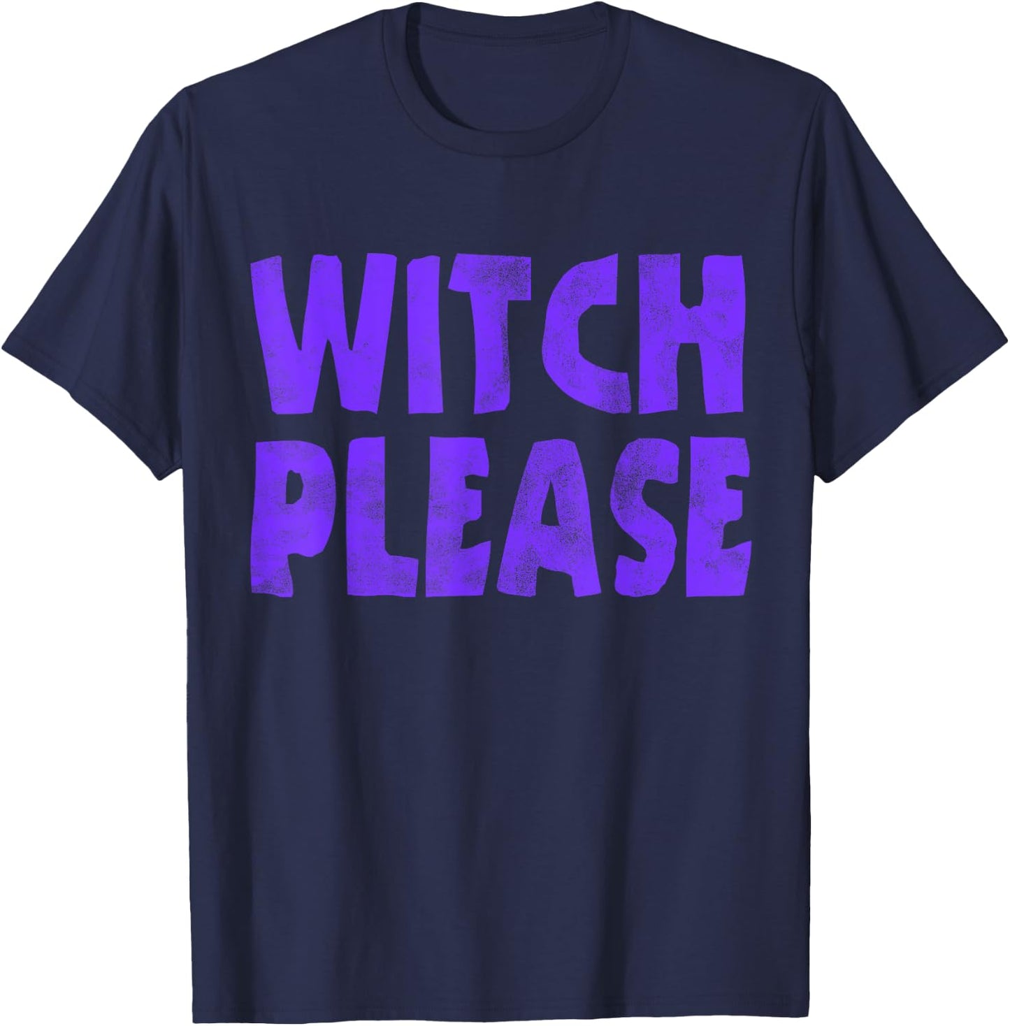 Witch Please Funny Halloween Party Costume T-Shirt - T-Shirt | Navy