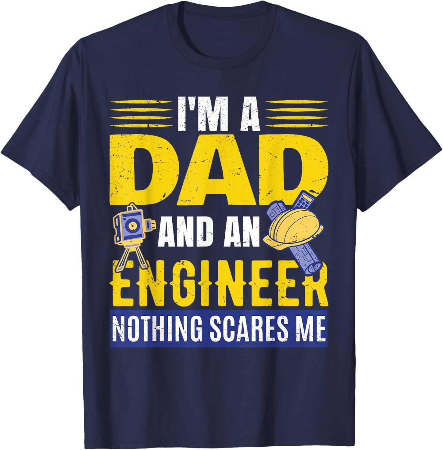 I'm A Dad And An Engineer | Civil Engineering T-Shirt - T-Shirt | Navy