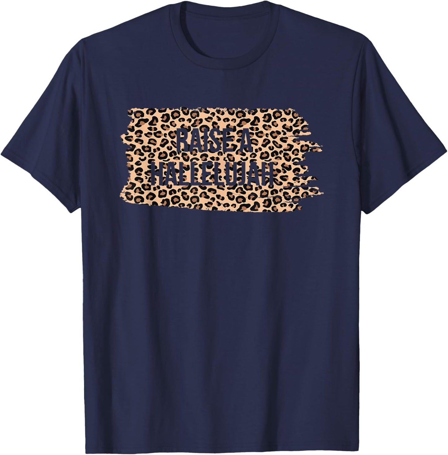 Leopard Raise A Hallelujah Christian Faith Religion Xmas T-Shirt - T-Shirt | Navy