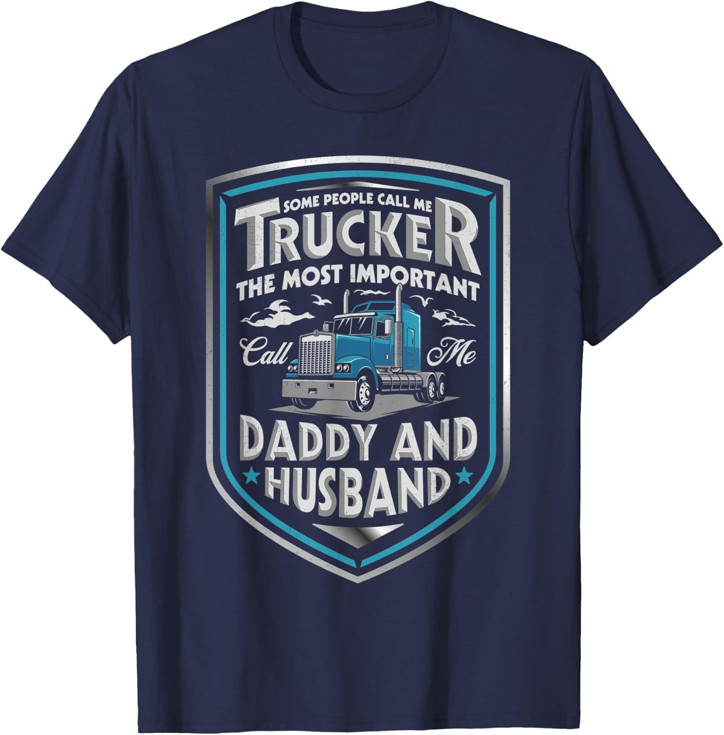 Some People Call Me Trucker Daddy And Husband Father's Day T-Shirt - T-Shirt | Navy