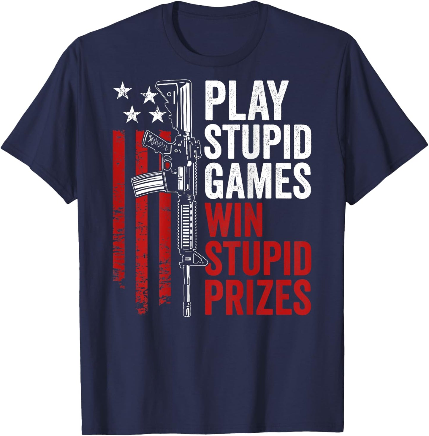 Play Stupid Games Win Stupid Prizes - Funny Sarcastic (BACK) T-Shirt - T-Shirt | Navy