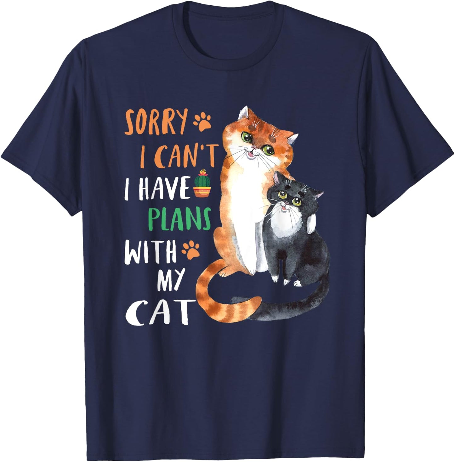 Funny Cat Lover Sorry I can't I have plans with my Cat T-Shirt - T-Shirt | Navy