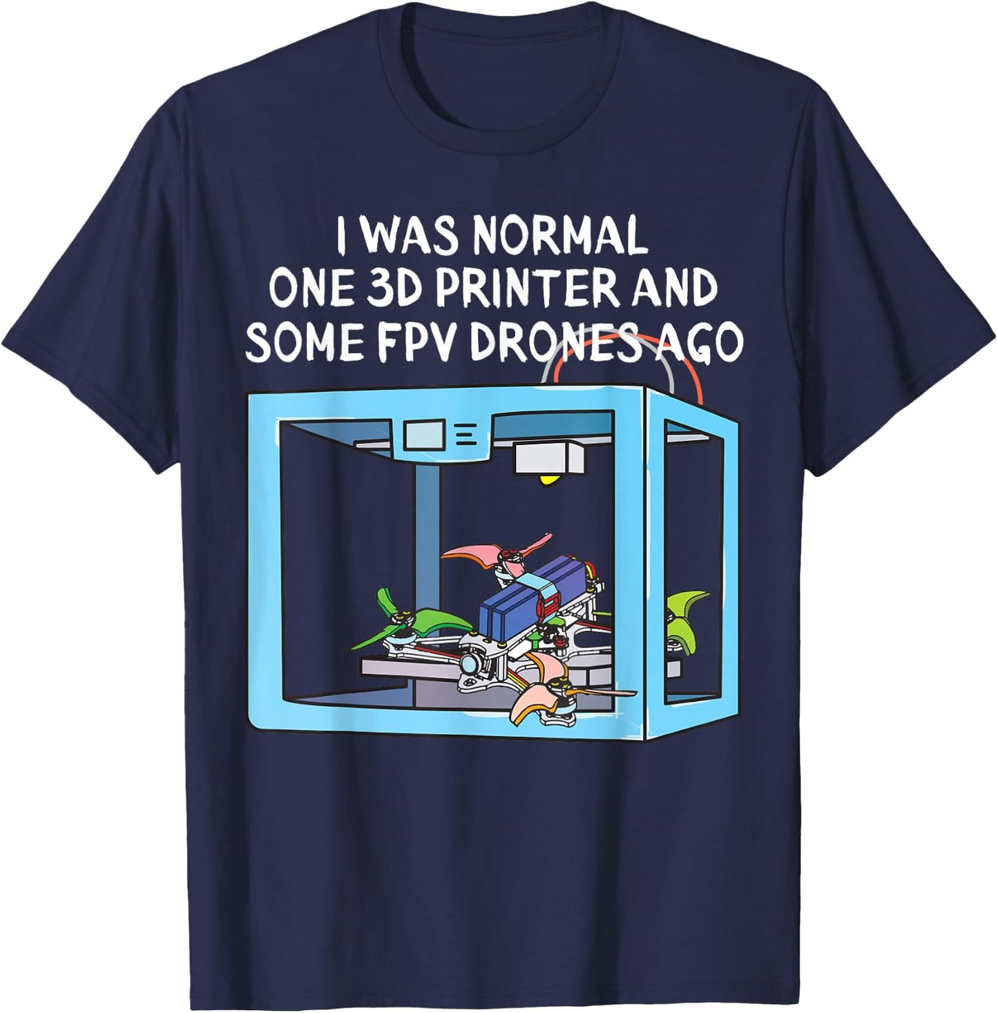 3D Printer FPV Drone Freestyle and Racing Quadcopter T-Shirt - T-Shirt | Navy