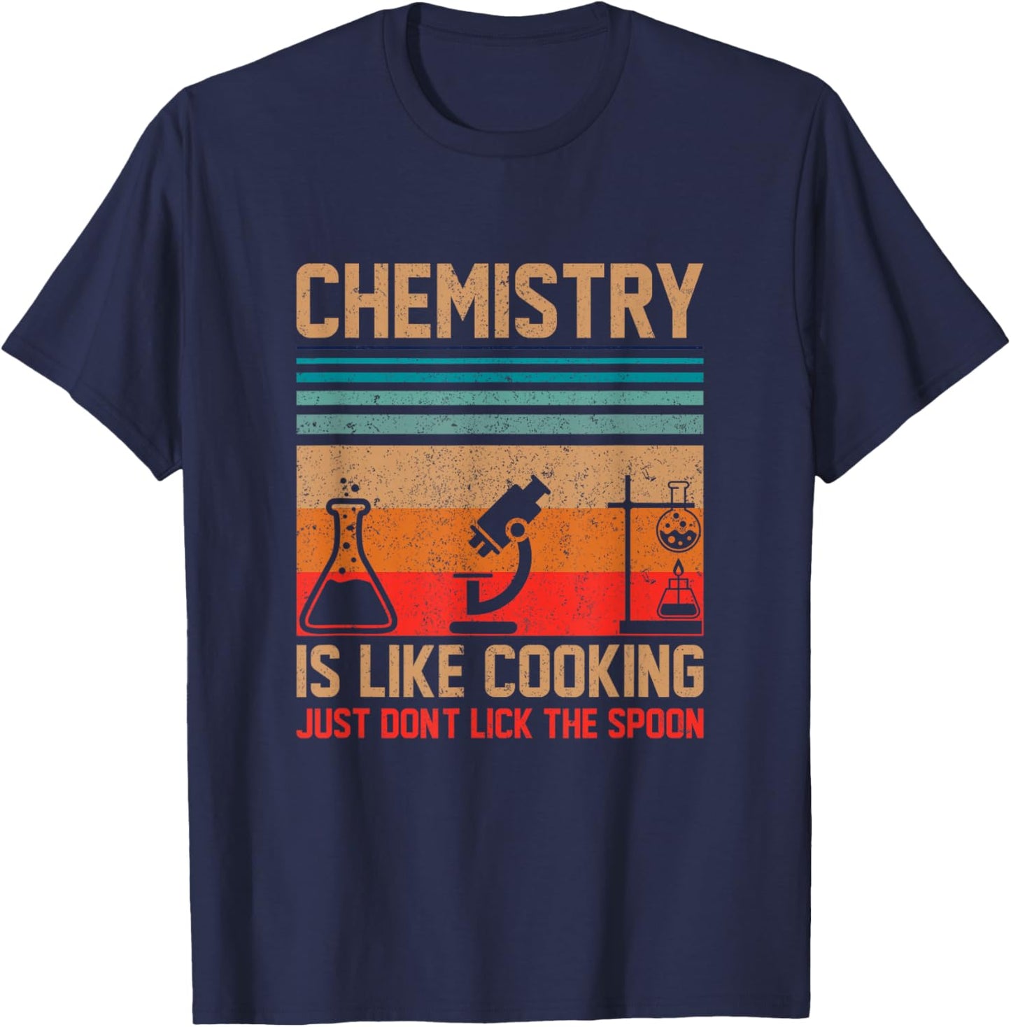 Science Chemistry Is Like Cooking Just Don't Lick The Spoon T-Shirt - T-Shirt | Navy