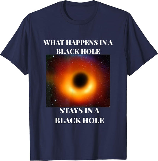 What happens in a black hole 2019 funny T-Shirt - T-Shirt | Navy