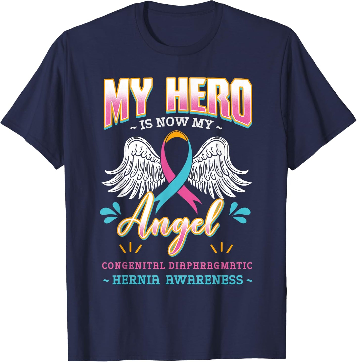My Hero Is Now My Angel CDH Congenital Diaphragmatic Hernia T-Shirt - T-Shirt | Navy