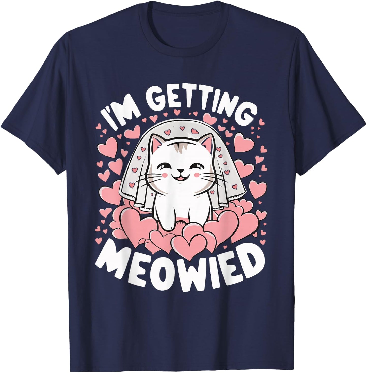 I'm Getting Meowied T-Shirt - T-Shirt | Navy