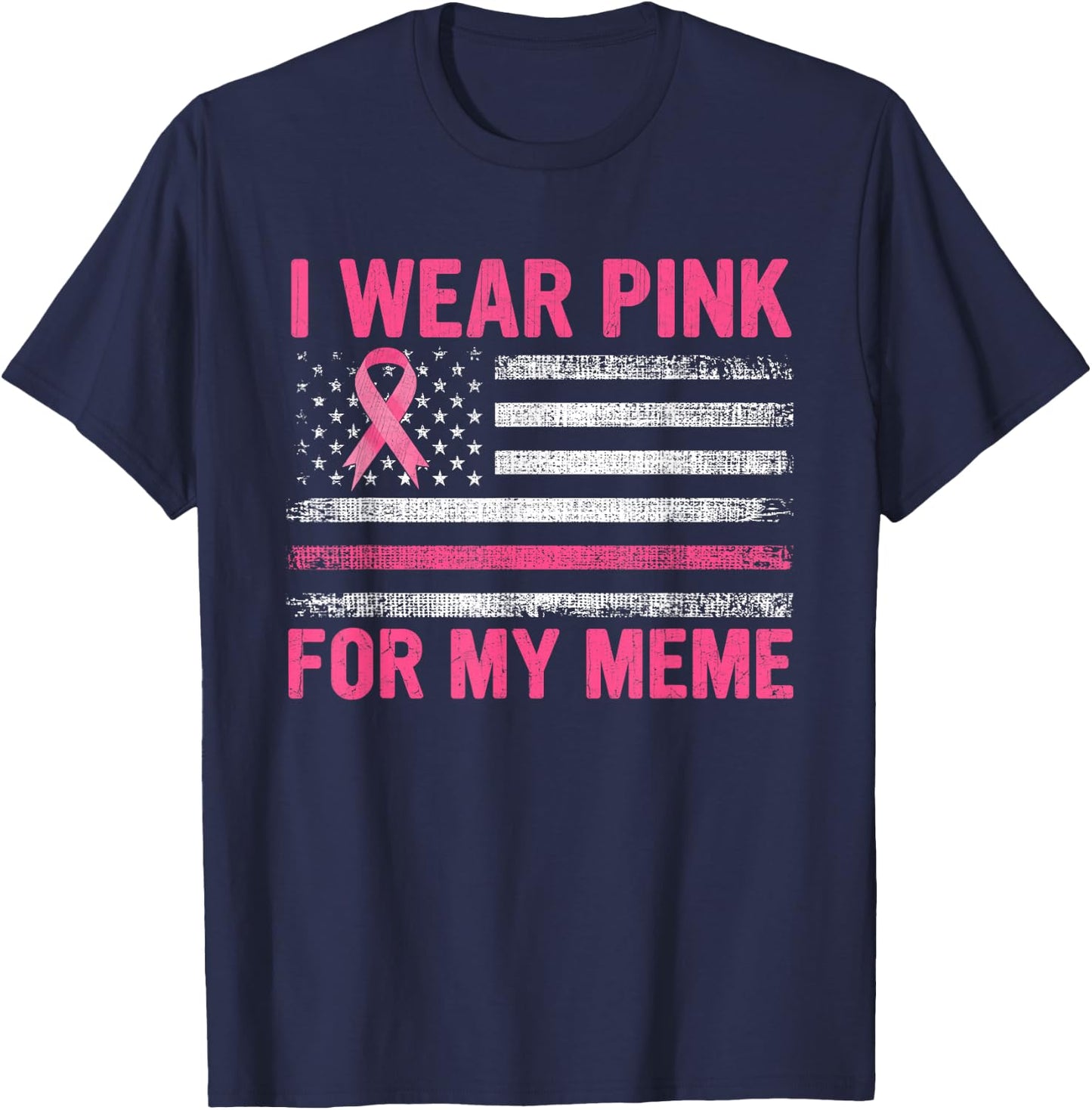 I Wear Pink For My Meme Breast Cancer Awareness Support T-Shirt - T-Shirt | Navy