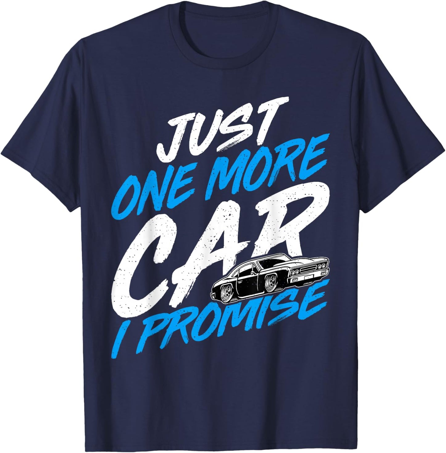 Just One More Car I Promise - Automobile Collector Car Lover T-Shirt - T-Shirt | Navy