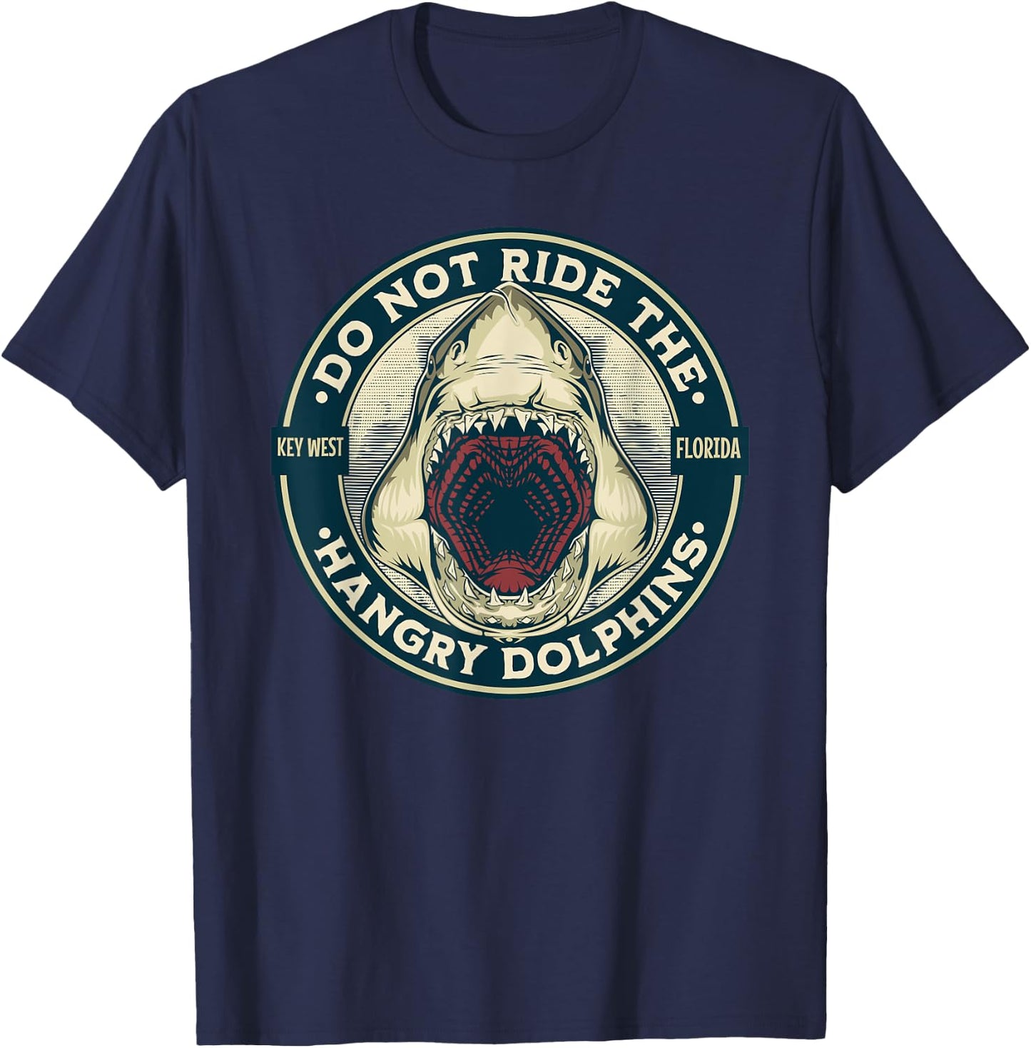 Funny Shark Key West Florida Do Not Ride the Hangry Dolphins T-Shirt - T-Shirt | Navy